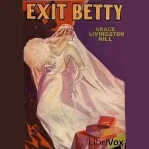 Exit Betty by Grace Livingston Hill ~ Full Audiobook [romance]