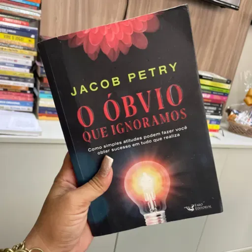 O ÓBVIO QUE IGNORAMOS de Jacob Petry - capítulo 7: O Poder das Convicções