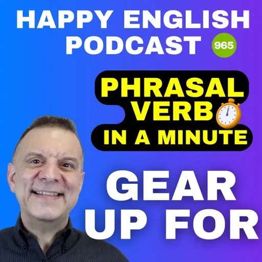 965 - Gear Up For - Phrasal Verbs in a Minute | Happy English