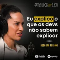 #226: DEBORAH FOLLONI, founder Donos & Epic: IA, Vibe Coding e o Debate que Irritou os Devs