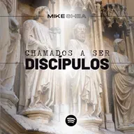 Chamados a ser discípulos - Mike Shea - Casa de Davi