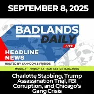 Badlands Daily: Sept. 8, 2025 – Charlotte Stabbing, Trump Assassination Trial, FBI Corruption, and Chicago’s Gang Crisis