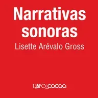 "Narrativas sonoras" con Lisette Arévalo Gross