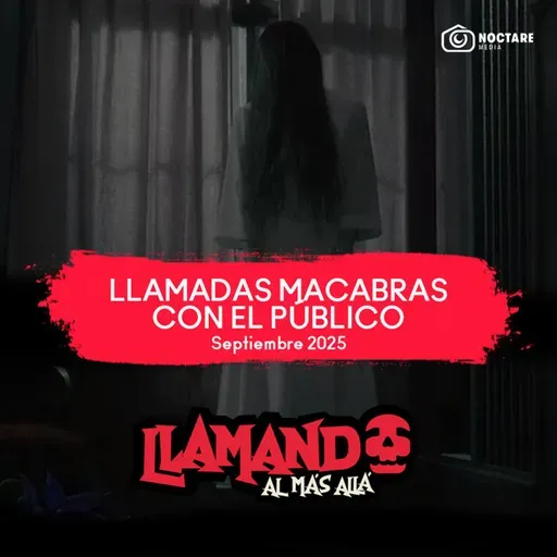 Llamadas Macabras En Vivo - Llamando Al Más Allá - Septiembre 2025