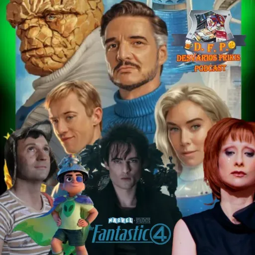 Desvaríos Frikis Críticas 103 4 FANTÁSTICOS, SANDMAN, SUPERSTAR, ELIO, CHESPIRITO, Noticias Marvel, DC y más