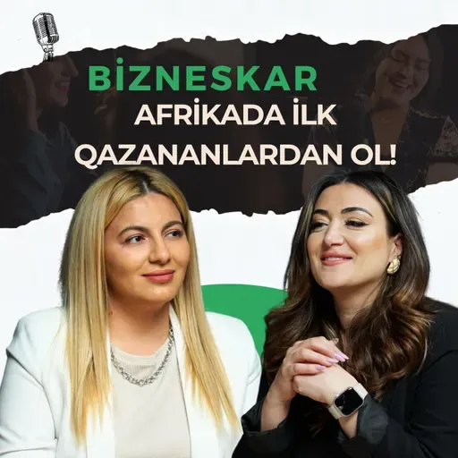 Azərbaycan məhsulları Afrikaya ixrac olunur – fürsəti qaçırma! | Rəna Qəfərova | Bizneskar