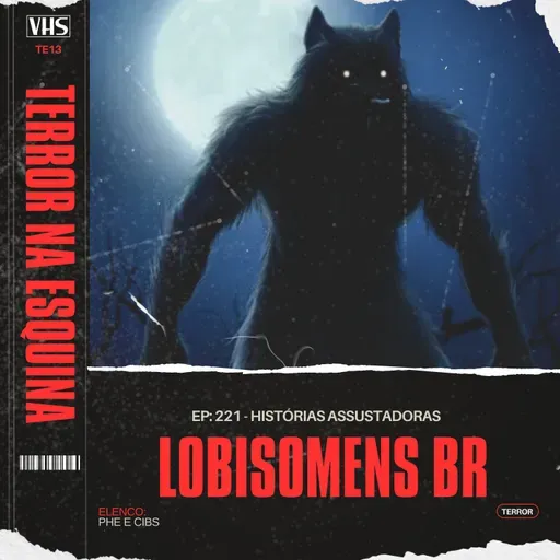 221. Lobisomens brasileiros [Parte 4] | Terror na Esquina