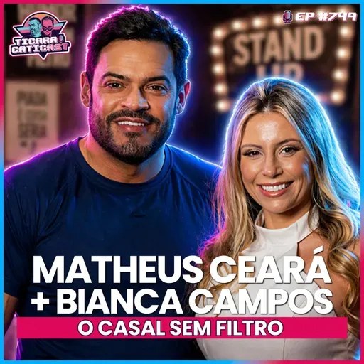 EP 749 - MATHEUS CEARÁ E BIANCA CAMPOS