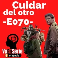Cuidar del otro (The Mandalorian / The Last OF Us) -E070-