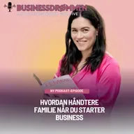 Hvordan håndtere familie når du starter business