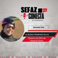 #T10E02 - Sefaz Conecta com Cláudia Primiani: 34 anos de Sefaz-SP, DT Ribeirão Preto, PF de Sertãozinho, atendimento, pregos, laranjas e viagens