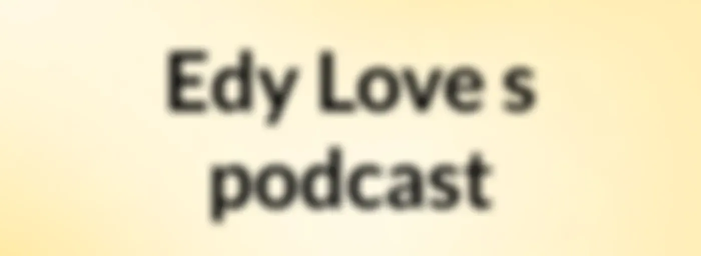 Edy Love's podcast