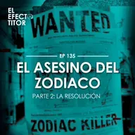 E136. El asesino del zodiaco Pt2 La resolución