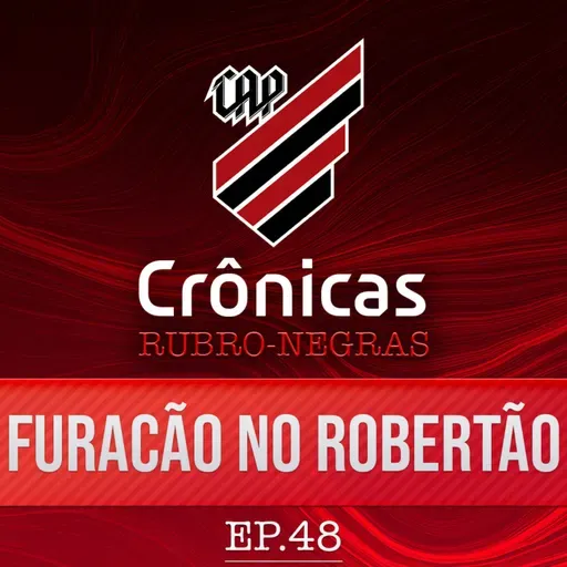 Crônicas rubro-negras #48 | Furacão no Robertão