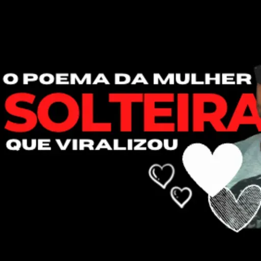 Poema Da Mulher Solteira Pro Dia Dos Namorados