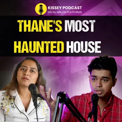 Thane's Most Haunted Building: House haunted with family and Satan | Kissey podcast | Mumbai