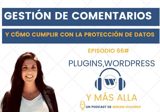 Episodio 66# Gestión de comentarios en tu web y protección de datos