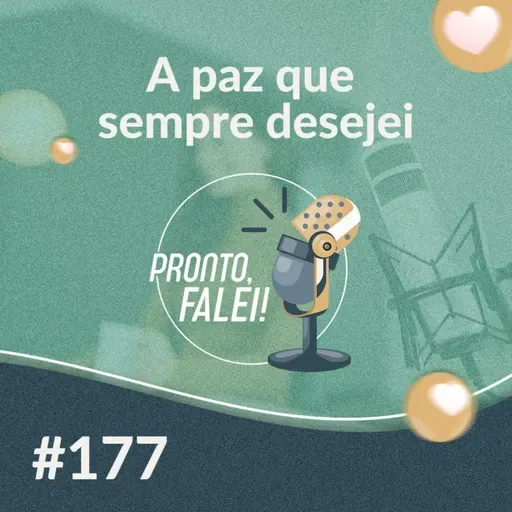 #177 – A paz que sempre desejei 