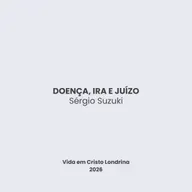 Doença, ira e juízo - Sérgio Suzuki