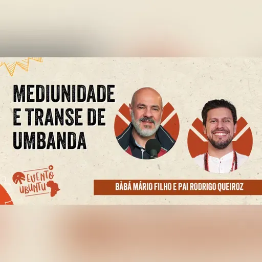 Evento Ubuntu: 19/04 - Mediunidade e Transe de Umbanda com o Prof. Dr. Bàbá Mario Filho