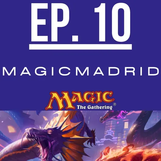 EP. 10 MagicMadrid