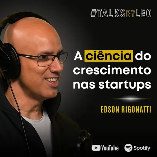#195: EDSON RIGONATTI, fundador da Astella: A Ciência do Crescimento nas Startups