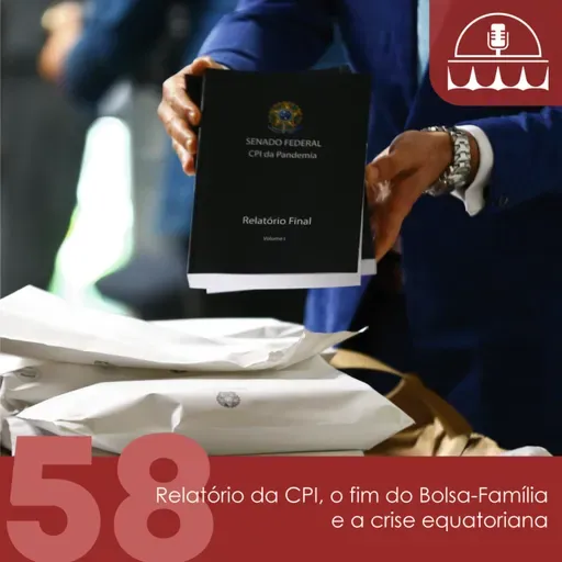 ALVORADA #58: Relatório da CPI, o fim do Bolsa-Família e a crise equatoriana