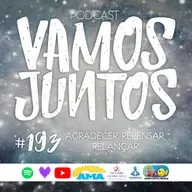 EP 193 - AGRADECER, REPENSAR, RELANÇAR