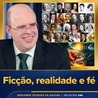 Palestra 246 – Ficção, realidade e fé – adversidades, preconceitos, combate pelo bem, superação, paz e felicidade