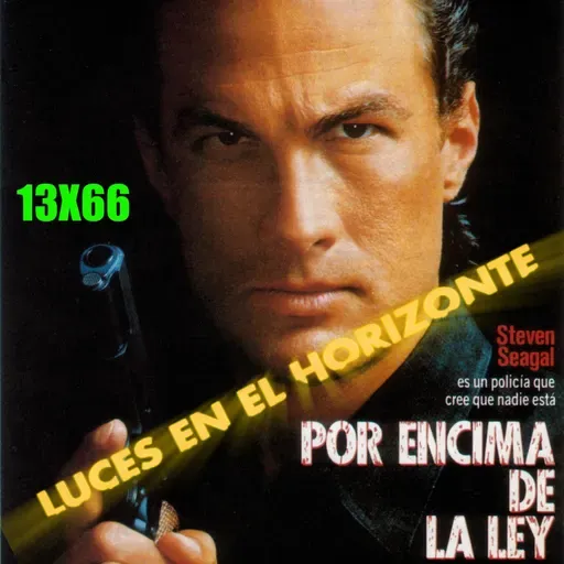 Por encima de la ley - Luces en el Horizonte 13X66 - Episodio exclusivo para mecenas