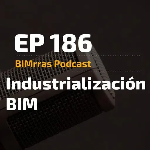 186 Industrialización BIM. La obra en serie, dramas a medida