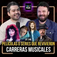 Ep. 246 - Películas o Series que revivieron carreras musicales