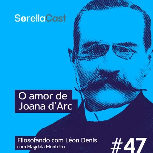 O amor de Joana D’arc - Série Filosofando com Léon Denis - Ep#47