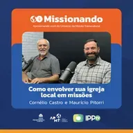 Como envolver sua igreja local em Missões - Cornélio Castro e Maurício Pitorri