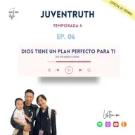 T4. E6 DIOS TIENE UN PLAN PARA TI. Shu shu María y Josemi.
