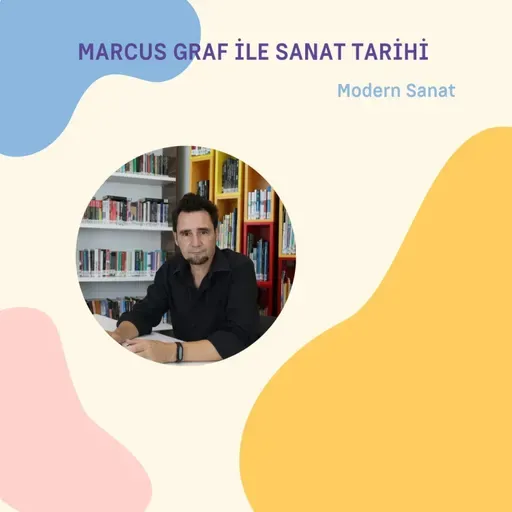 Marcus Graf ile Sanat Tarihi / Modern Sanat