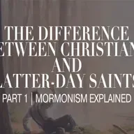 MORMONISM VS. CHRISTIANITY - Part 1: Mormonism Explained