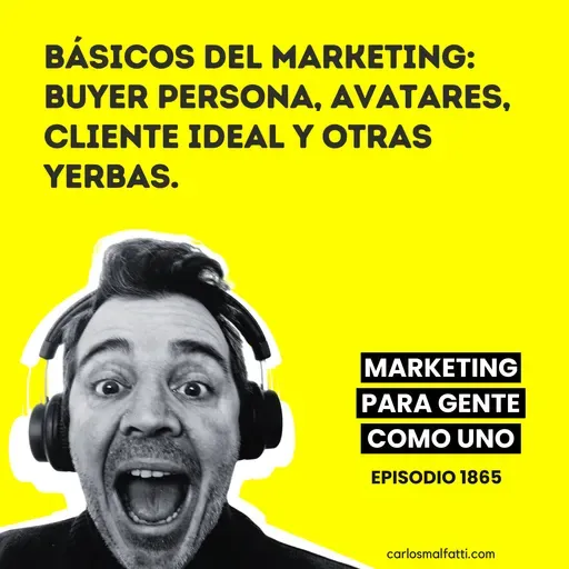 1865 Básicos del marketing: buyer persona, avatares, cliente ideal y otras yerbas
