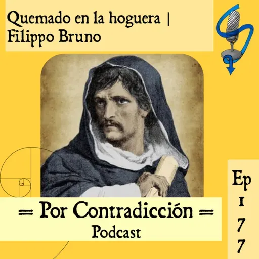 Ep 177: Quemado en la hoguera | Giordano Brunno
