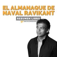 📖 El Almanaque de Naval Ravikant - Un Resumen de Libros para Emprendedores