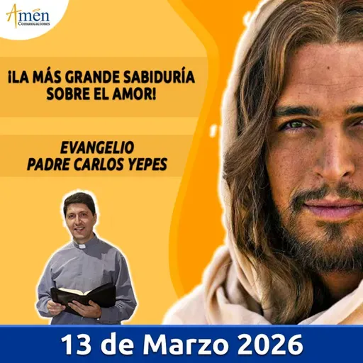 Evangelio De Hoy - 13 Marzo 2026 - Padre Carlos Yepes - Amen Comunicaciones