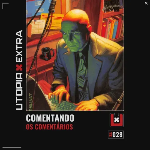 UTOPIA X EXTRA #028 COMENTANDO OS COMENTÁRIOS