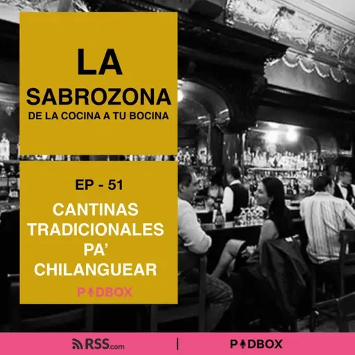 LA SABROZONA - EP 51 - CANTINAS TRADICIONALES PA´CHILANGUEAR