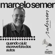 Quando o juiz escreve fora dos autos - com Marcelo Semer