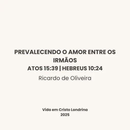 Prevalecendo o amor entre os ismãos. Atos 15:39 | Hebreus 10:24 - Ricardo de Oliveira