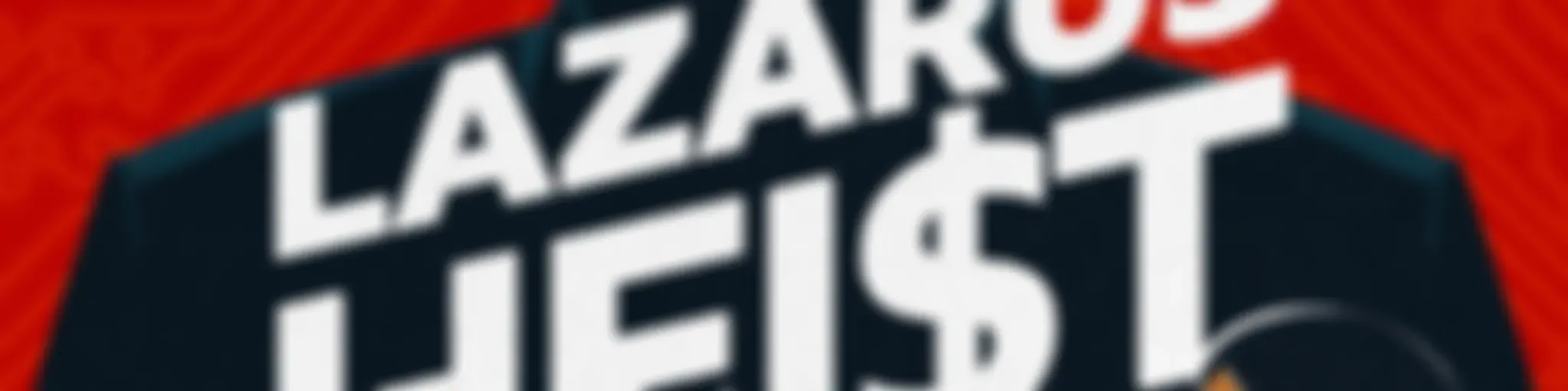 The Lazarus Heist