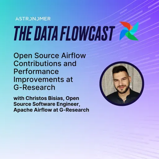Open Source Airflow Contributions and Performance Improvements at G-Research with Christos Bisias