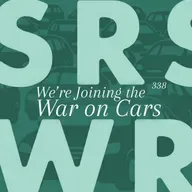 Ep 338 – We’re Joining the War on Cars