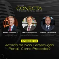 Ep. #139 | Acordo de Não Persecução Penal: Como Proceder?