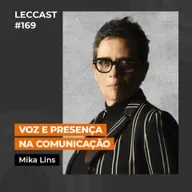#169 | Voz e presença na comunicação | Com Mika Lins
